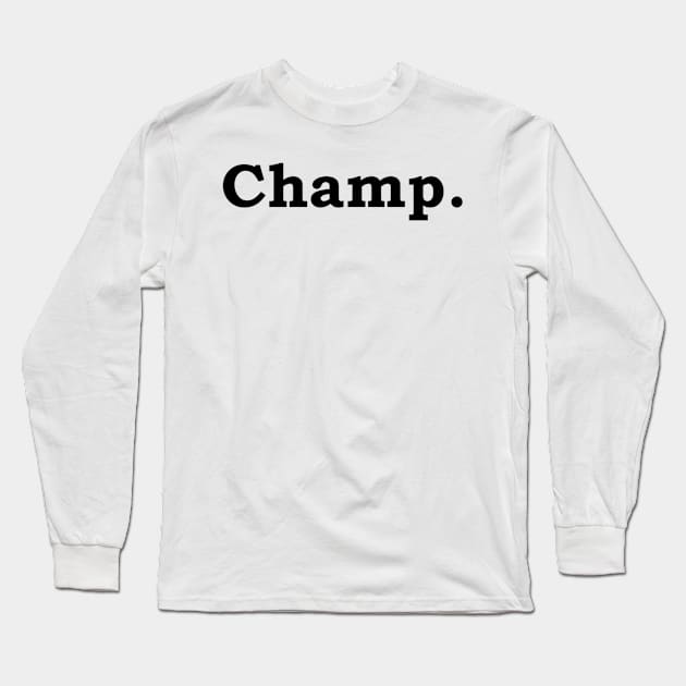 Champ. Long Sleeve T-Shirt by Politix